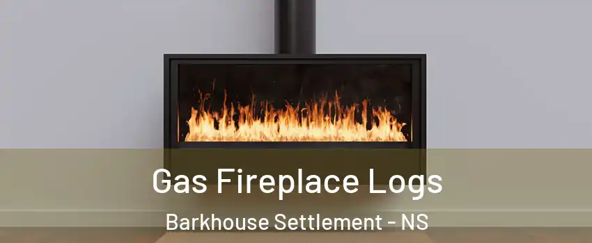  Gas Fireplace Logs Barkhouse Settlement - NS