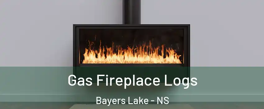  Gas Fireplace Logs Bayers Lake - NS