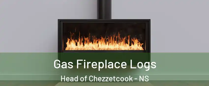  Gas Fireplace Logs Head of Chezzetcook - NS