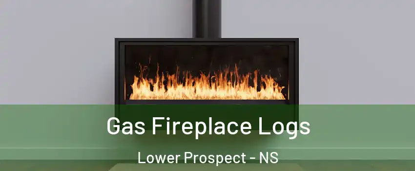  Gas Fireplace Logs Lower Prospect - NS