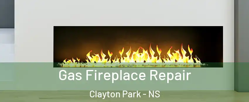  Gas Fireplace Repair Clayton Park - NS