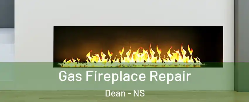  Gas Fireplace Repair Dean - NS