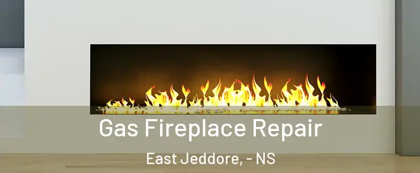  Gas Fireplace Repair East Jeddore, - NS