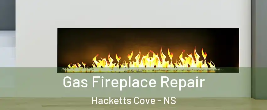  Gas Fireplace Repair Hacketts Cove - NS