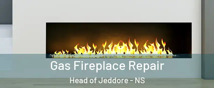  Gas Fireplace Repair Head of Jeddore - NS