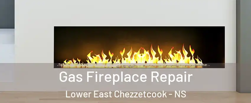  Gas Fireplace Repair Lower East Chezzetcook - NS
