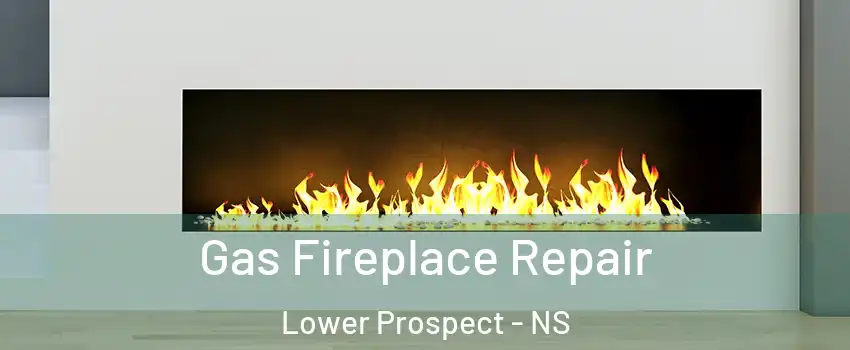  Gas Fireplace Repair Lower Prospect - NS
