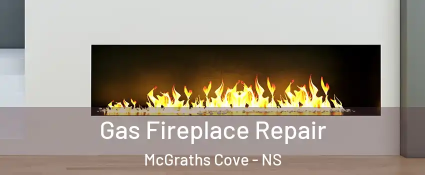  Gas Fireplace Repair McGraths Cove - NS