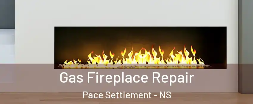  Gas Fireplace Repair Pace Settlement - NS