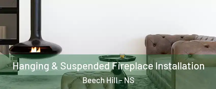  Hanging & Suspended Fireplace Installation Beech Hill - NS