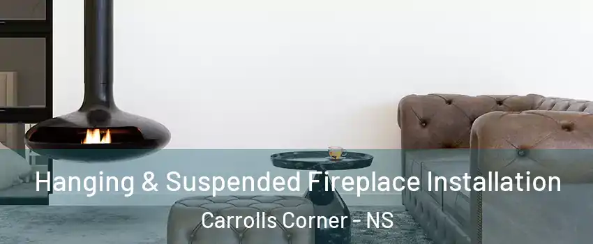  Hanging & Suspended Fireplace Installation Carrolls Corner - NS