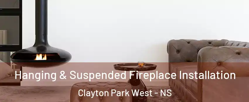  Hanging & Suspended Fireplace Installation Clayton Park West - NS