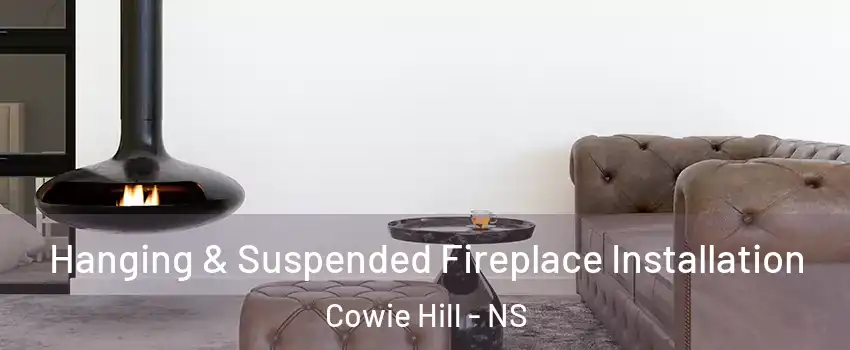  Hanging & Suspended Fireplace Installation Cowie Hill - NS