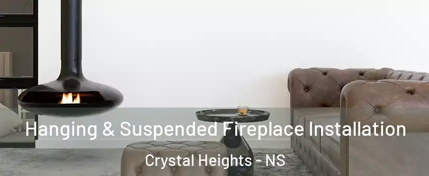  Hanging & Suspended Fireplace Installation Crystal Heights - NS
