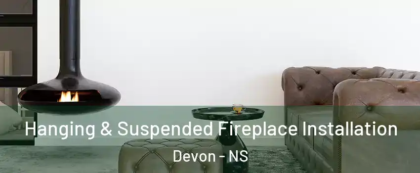  Hanging & Suspended Fireplace Installation Devon - NS