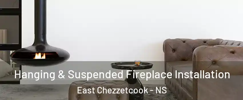  Hanging & Suspended Fireplace Installation East Chezzetcook - NS