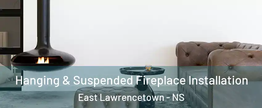  Hanging & Suspended Fireplace Installation East Lawrencetown - NS