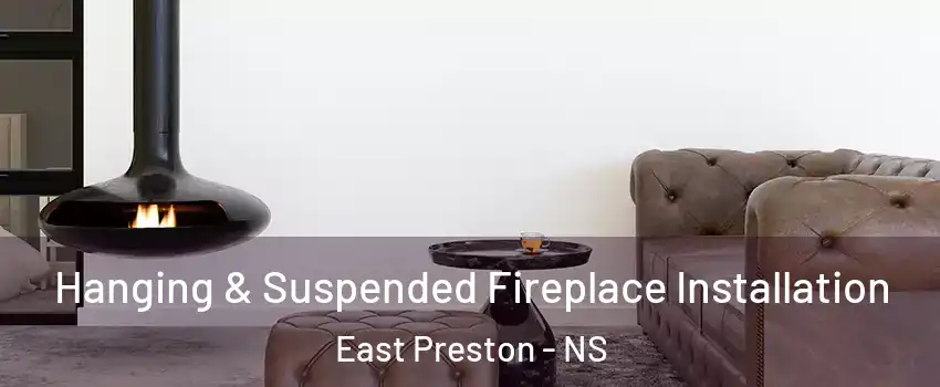  Hanging & Suspended Fireplace Installation East Preston - NS