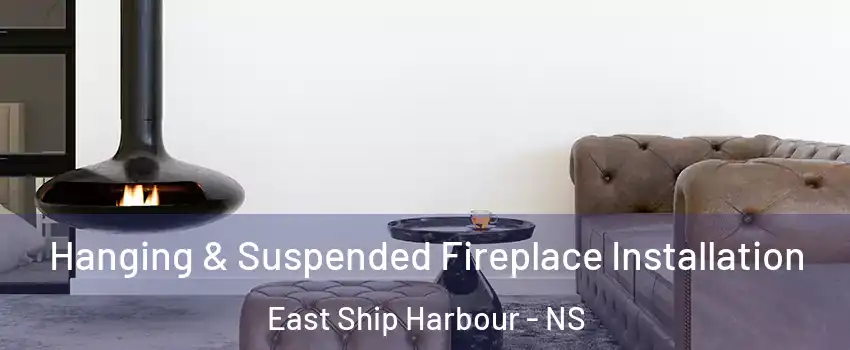  Hanging & Suspended Fireplace Installation East Ship Harbour - NS