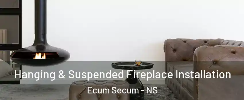  Hanging & Suspended Fireplace Installation Ecum Secum - NS