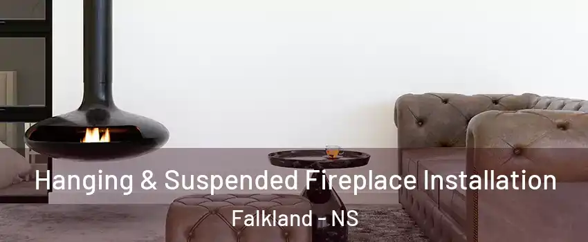  Hanging & Suspended Fireplace Installation Falkland - NS