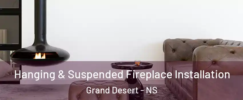  Hanging & Suspended Fireplace Installation Grand Desert - NS