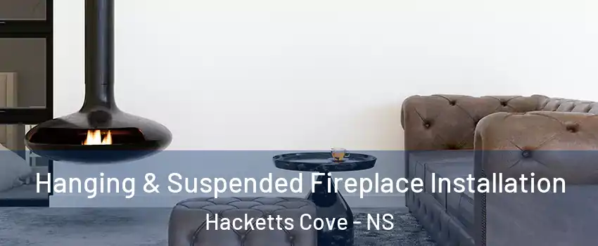  Hanging & Suspended Fireplace Installation Hacketts Cove - NS