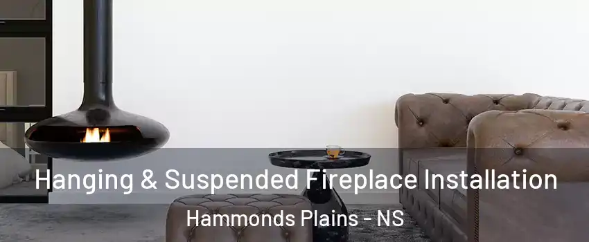  Hanging & Suspended Fireplace Installation Hammonds Plains - NS