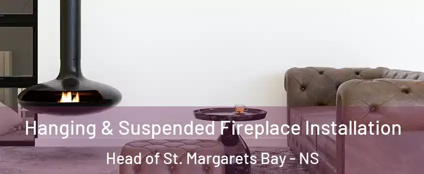  Hanging & Suspended Fireplace Installation Head of St. Margarets Bay - NS
