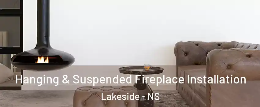  Hanging & Suspended Fireplace Installation Lakeside - NS
