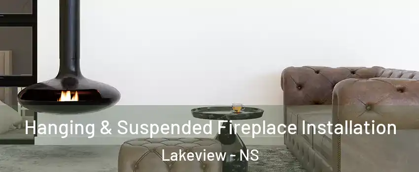  Hanging & Suspended Fireplace Installation Lakeview - NS