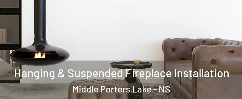  Hanging & Suspended Fireplace Installation Middle Porters Lake - NS