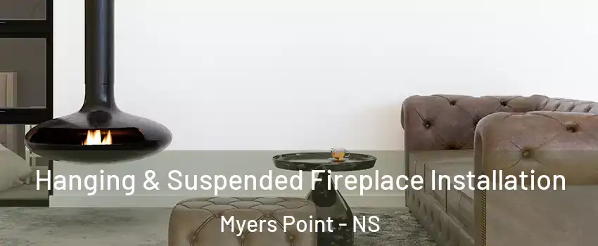  Hanging & Suspended Fireplace Installation Myers Point - NS
