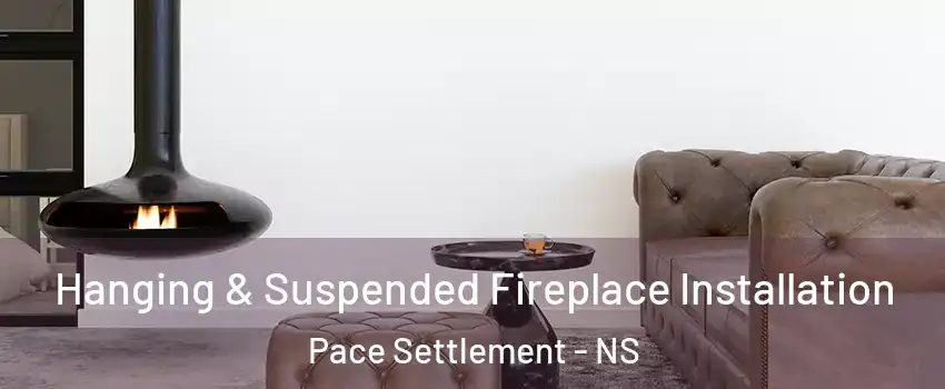  Hanging & Suspended Fireplace Installation Pace Settlement - NS