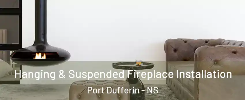  Hanging & Suspended Fireplace Installation Port Dufferin - NS