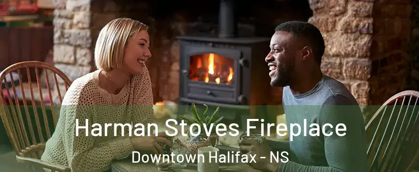  Harman Stoves Fireplace Downtown Halifax - NS