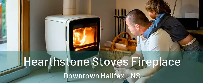  Hearthstone Stoves Fireplace Downtown Halifax - NS