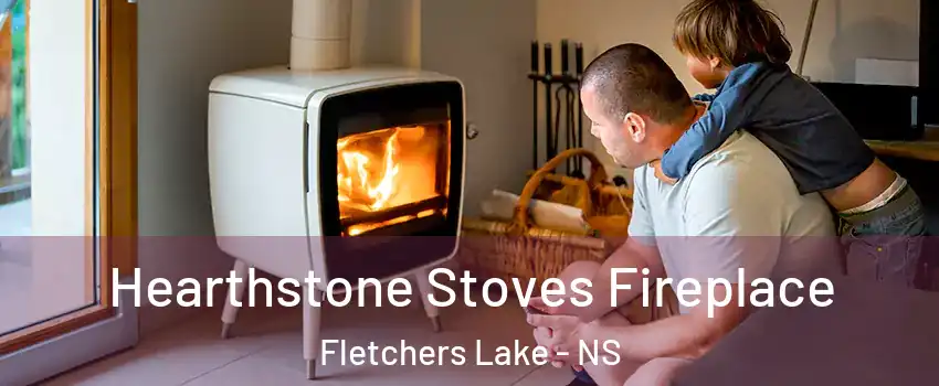  Hearthstone Stoves Fireplace Fletchers Lake - NS