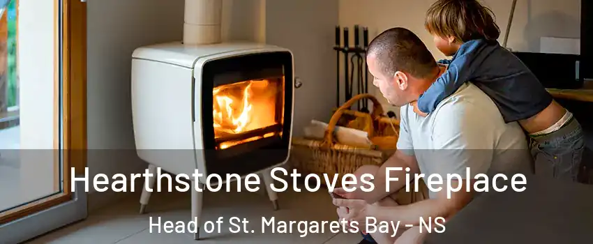  Hearthstone Stoves Fireplace Head of St. Margarets Bay - NS