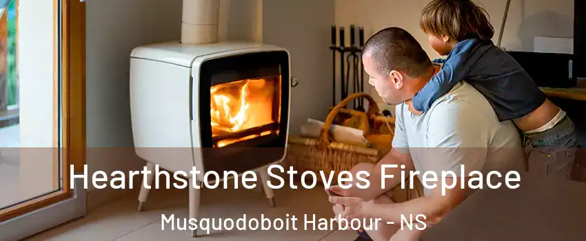  Hearthstone Stoves Fireplace Musquodoboit Harbour - NS
