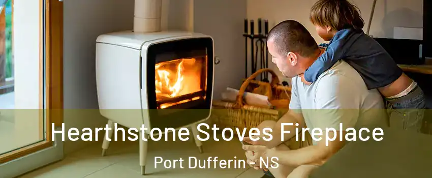  Hearthstone Stoves Fireplace Port Dufferin - NS