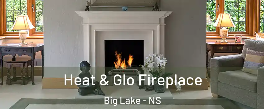  Heat & Glo Fireplace Big Lake - NS