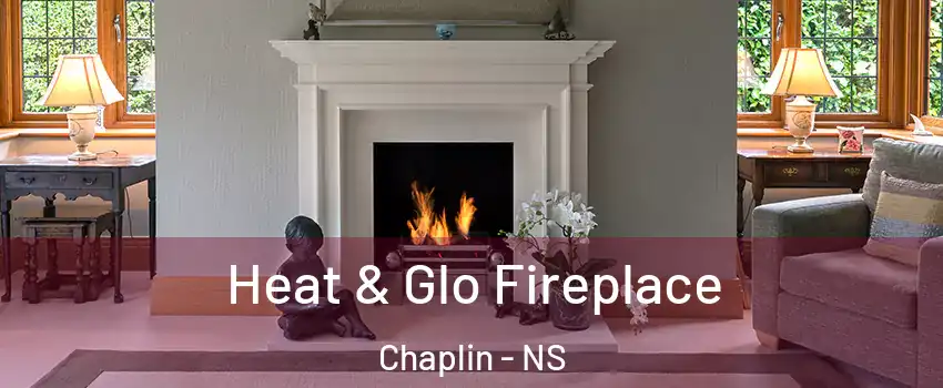  Heat & Glo Fireplace Chaplin - NS
