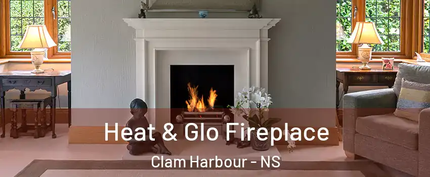  Heat & Glo Fireplace Clam Harbour - NS