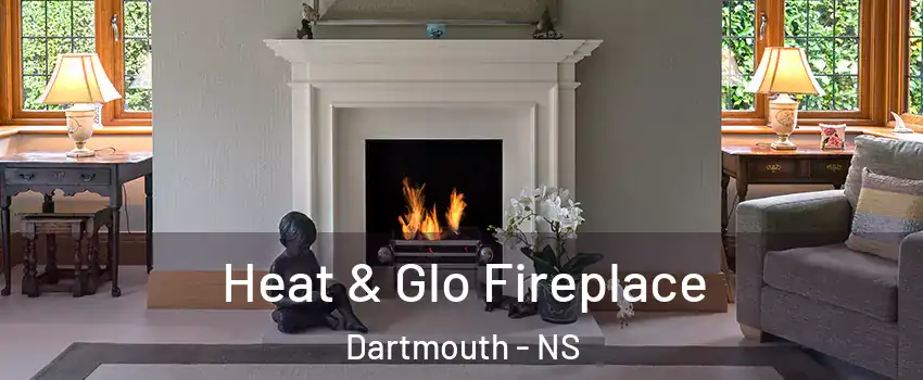  Heat & Glo Fireplace Dartmouth - NS