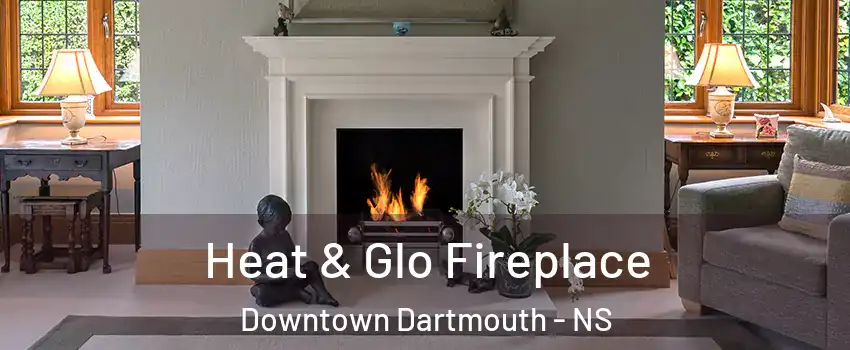  Heat & Glo Fireplace Downtown Dartmouth - NS