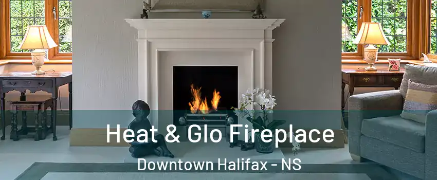  Heat & Glo Fireplace Downtown Halifax - NS