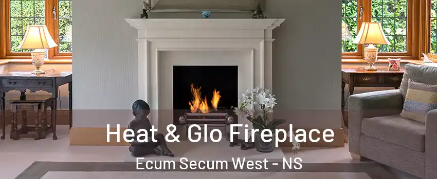  Heat & Glo Fireplace Ecum Secum West - NS