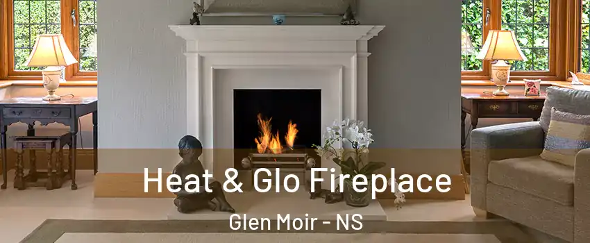  Heat & Glo Fireplace Glen Moir - NS
