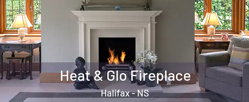 Heat & Glo Fireplace Halifax - NS